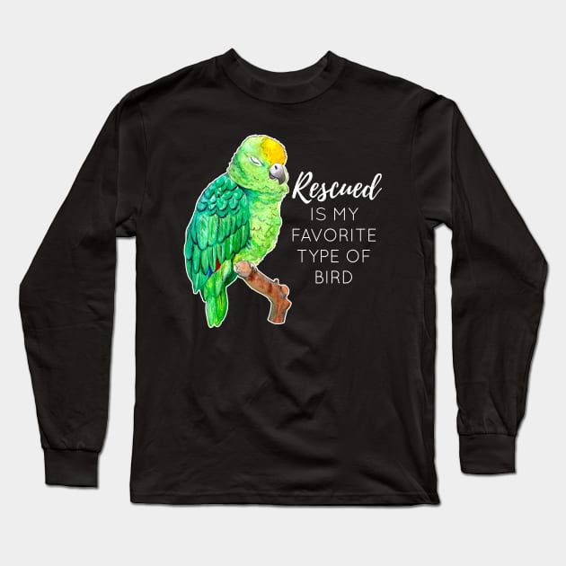 Rescued is my Favorite Type of Bird - Rescue Parrot Long Sleeve T-Shirt by IvyLilyArt